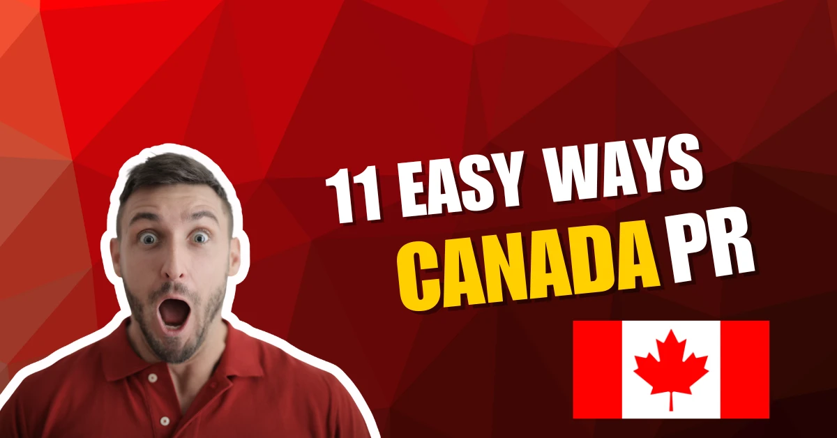 Canada PR - 11 Easy Ways